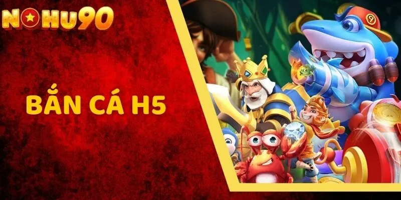 Bắn Cá H5