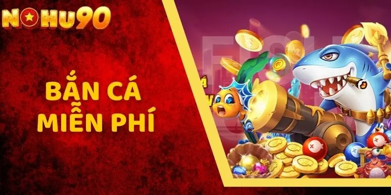 Bắn Cá Miễn Phí