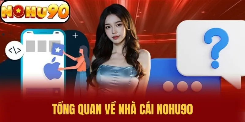 Tổng Quan Về Nhà Cái NOHU90