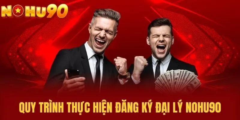 Quy trình thực hiện đăng ký đại lý NOHU90
