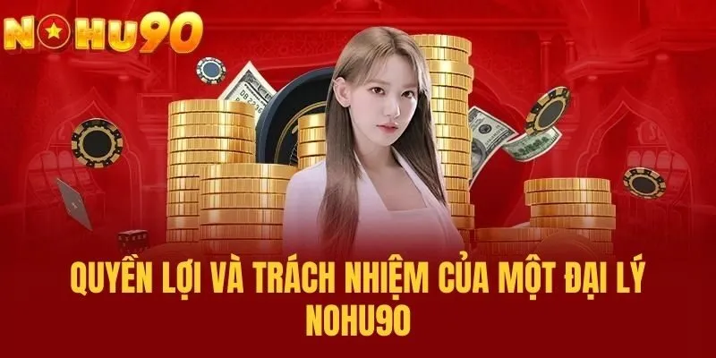 Quyền lợi và trách nhiệm của một đại lý NOHU90