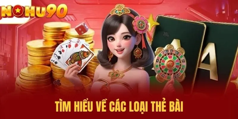 Tìm Hiểu Về Các Loại Thẻ Bài