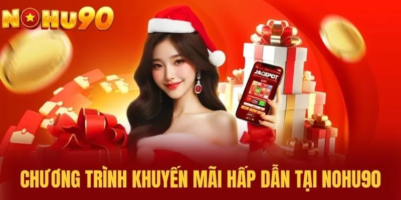 Chương Trình Khuyến Mãi Hấp Dẫn Tại NOHU90