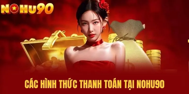 Các Hình Thức Thanh Toán Tại NOHU90