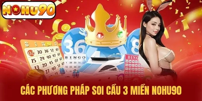 Các Phương Pháp Soi Cầu 3 Miền NOHU90