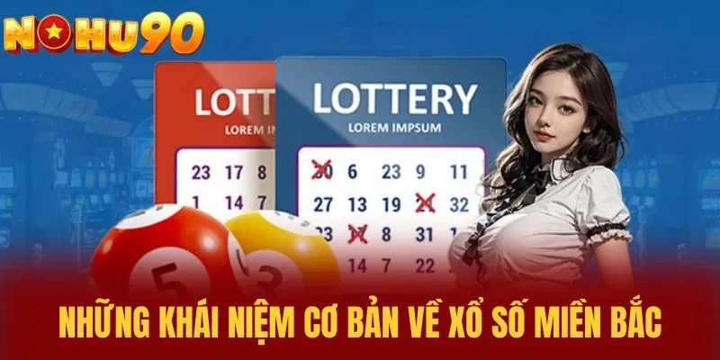Những Khái Niệm Cơ Bản Về Xổ Số Miền Bắc