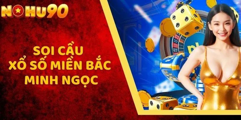 soi cầu xổ số miền Bắc Minh Ngọc