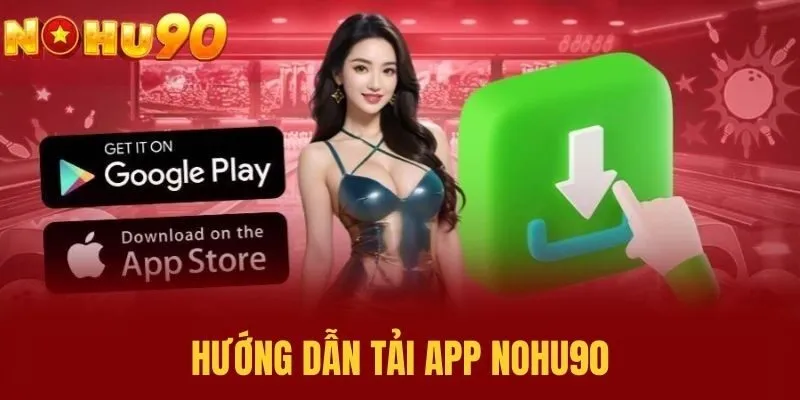 Hướng dẫn Tải App NOHU90