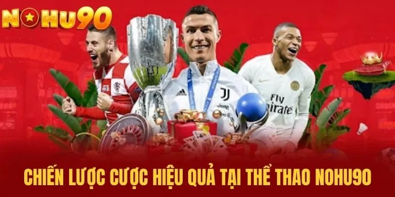 Chiến lược cược hiệu quả tại Thể Thao NOHU90