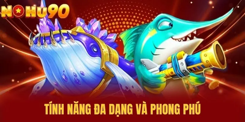 Tính năng đa dạng và phong phú
